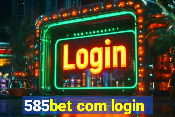 585bet com login